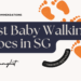 Best baby walking shoes in singapore