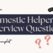 100+ Must Ask Questions for Domestic Helper Interview in SG