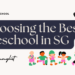Choosing the best preschool in Singapore